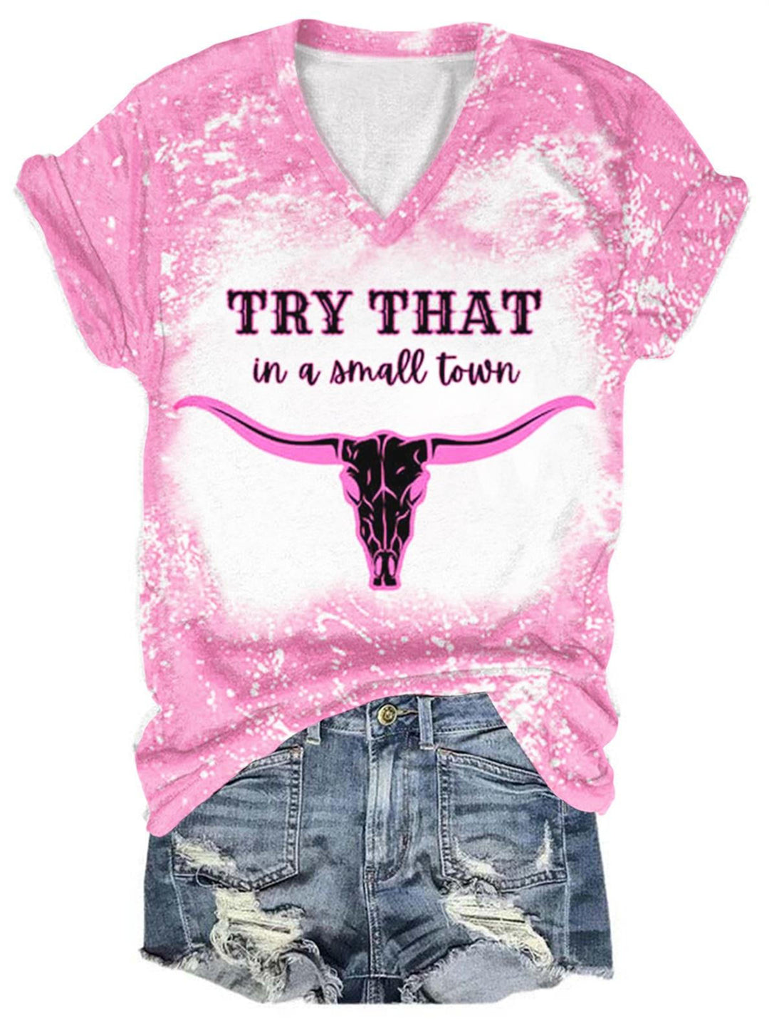 Try That In A Small Town Print V Neck T-Shirt