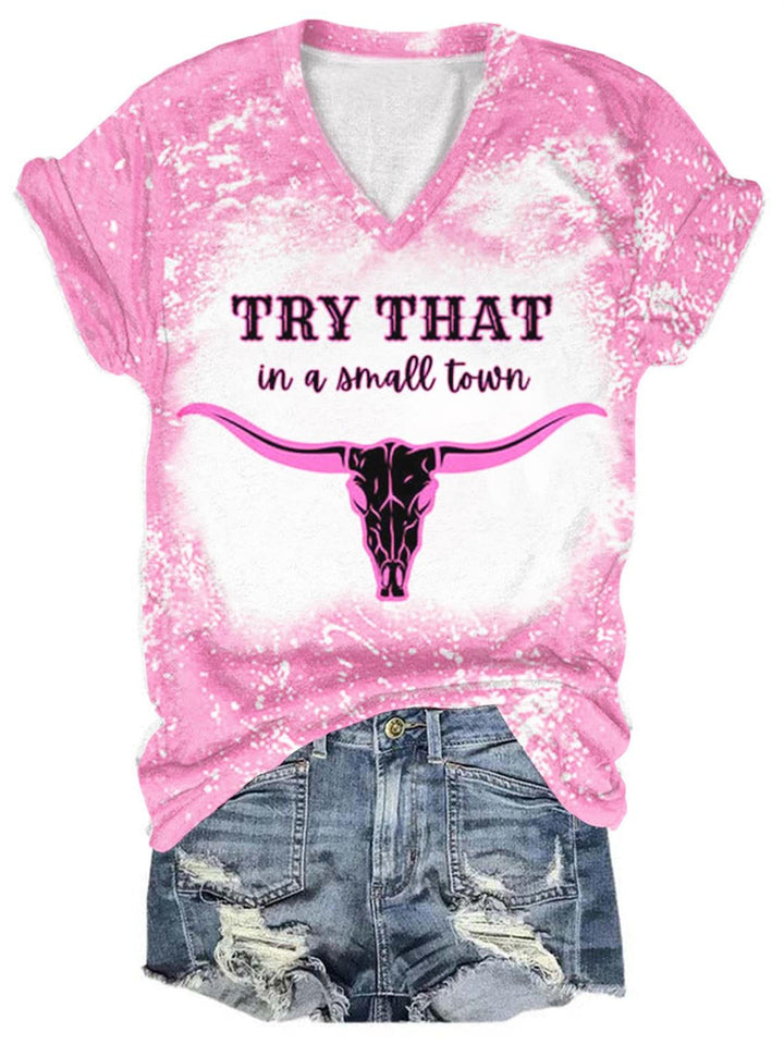 Try That In A Small Town Print V Neck T-Shirt