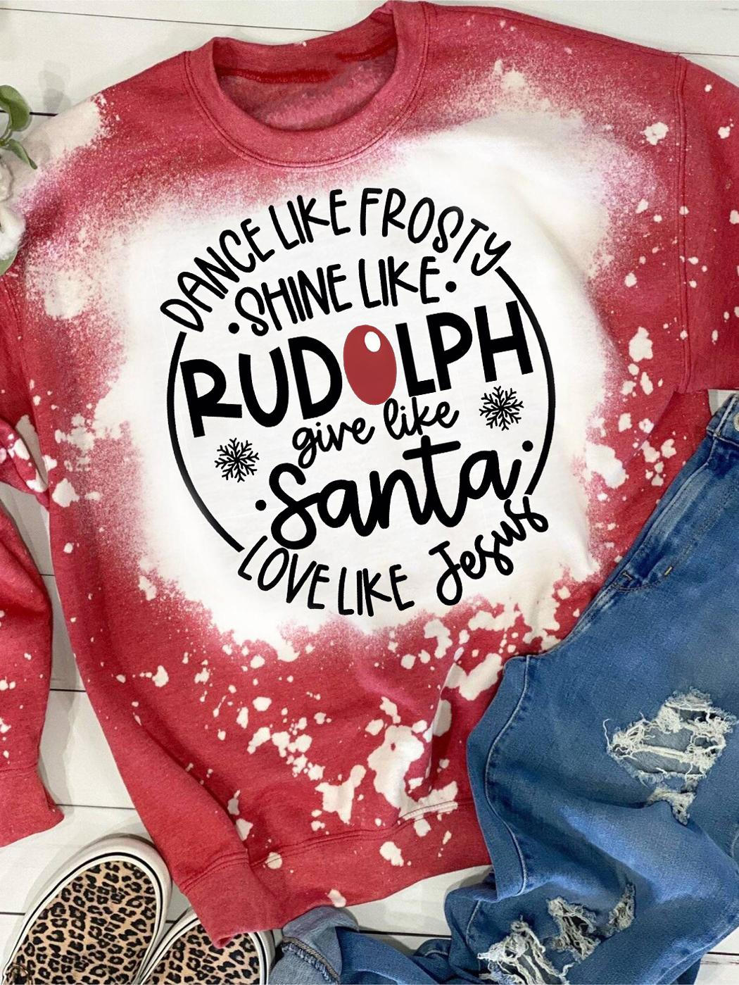 Dance Like Frosty Shine Like Rudolph Give Like Santa Love Like Jesus Print Top