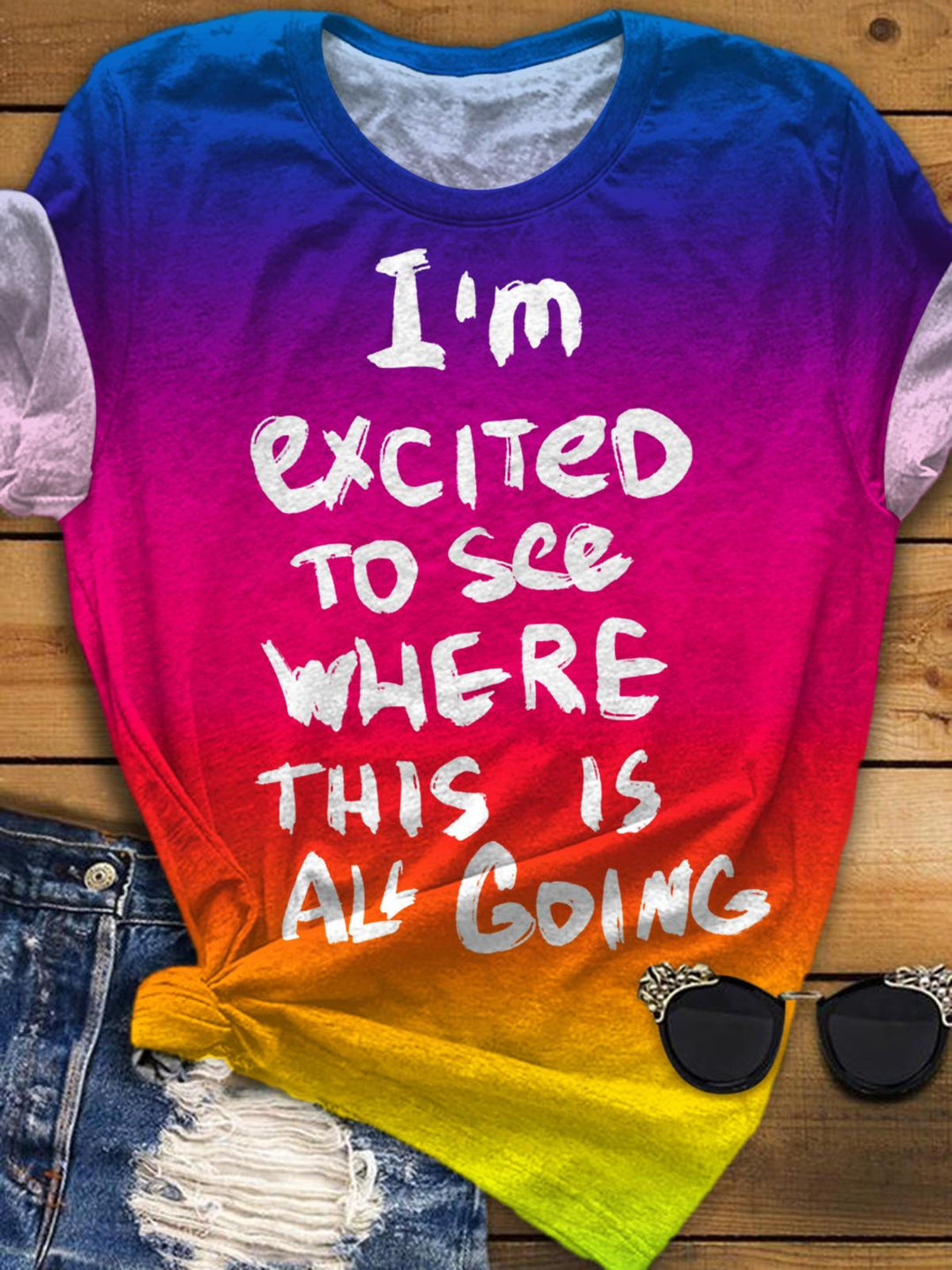 I'm Excited To See Where This Is All Going Crew Neck T-shirt